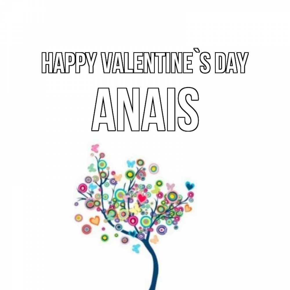Greetings card с именем, Anais Happy Valentine`s Day дерево на валентинке Greetings with text for free download 